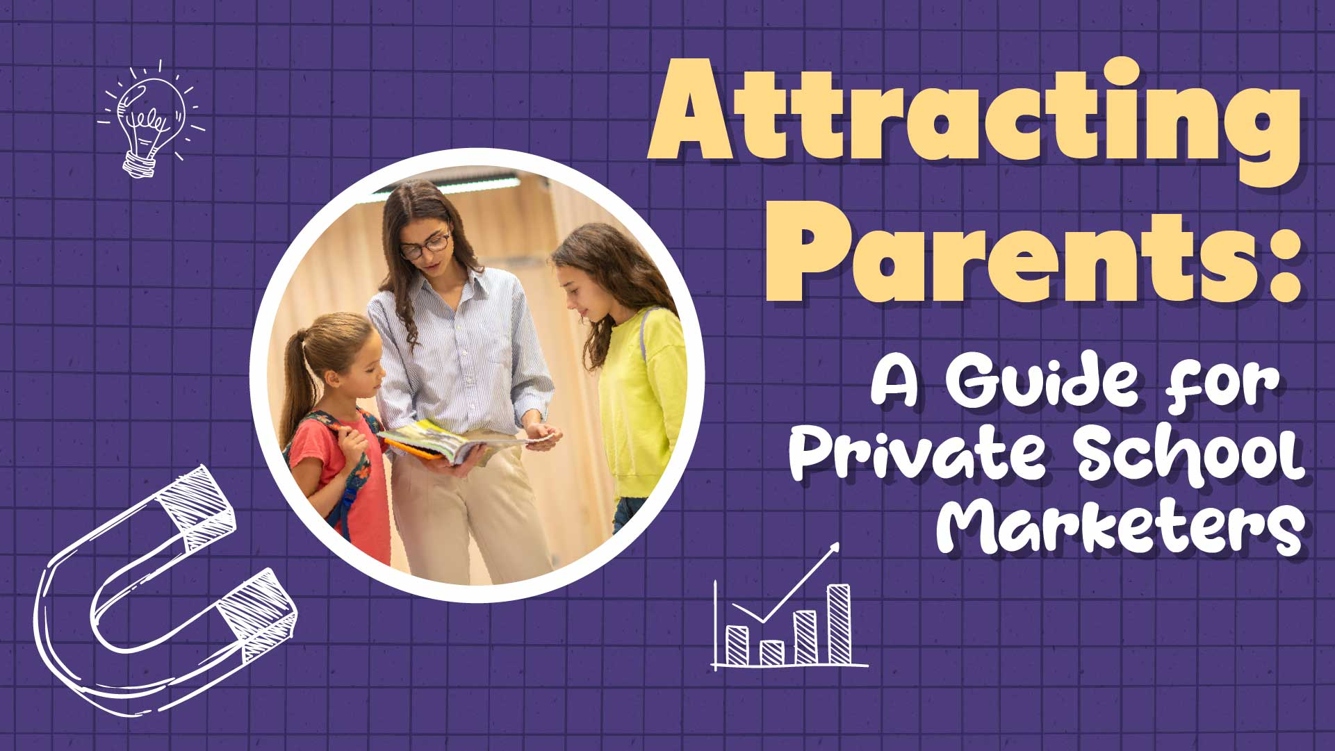 10 Insider Secrets to Attracting Parents to Your School