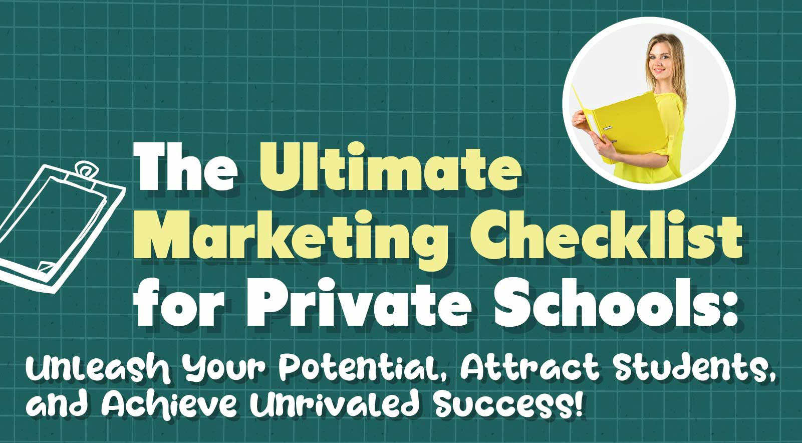 The Ultimate Marketing Checklist for Private Schools: Unleash Your Potential, Attract Students, and Achieve Unrivaled Success!