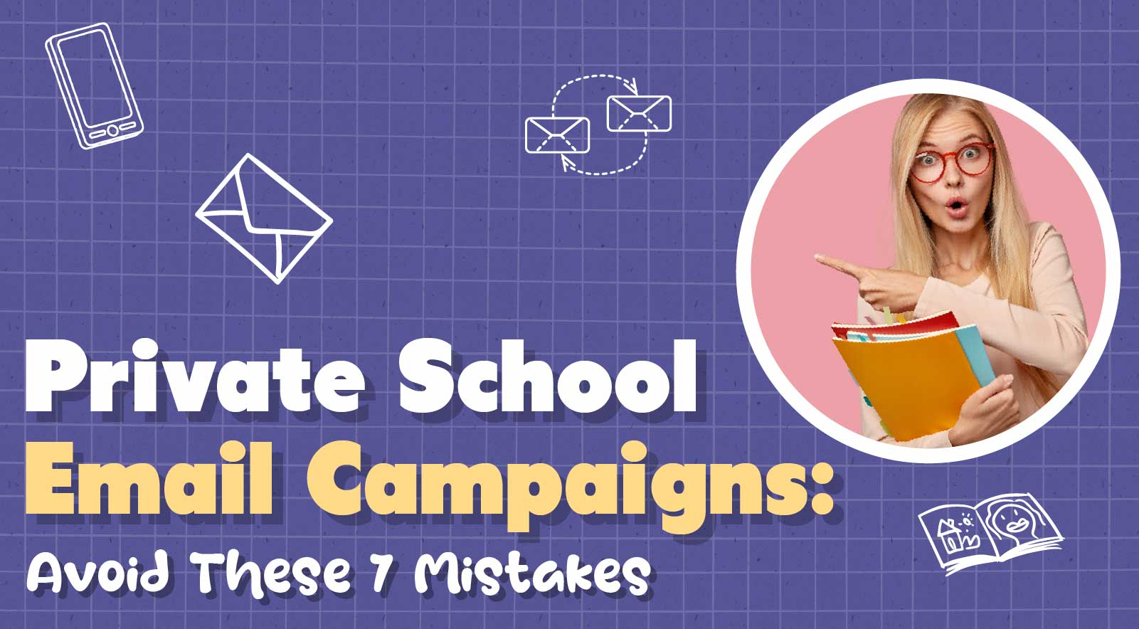 Top 7 Mistakes Private Schools Make With Email Marketing
