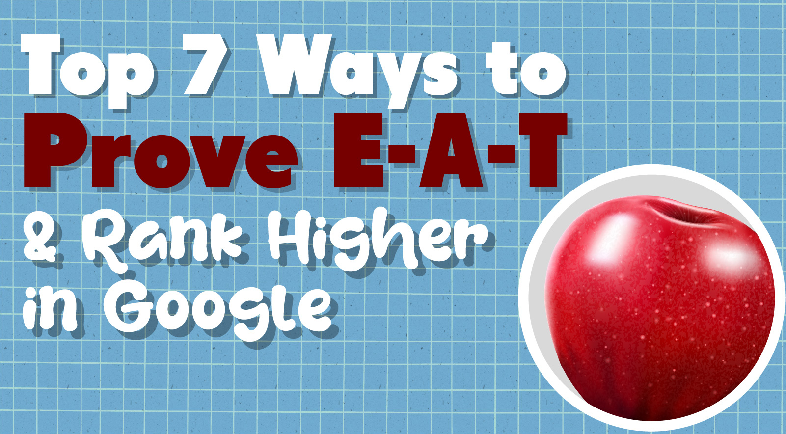 Top 7 Ways To Prove E-A-T And Rank Your School Higher In Google