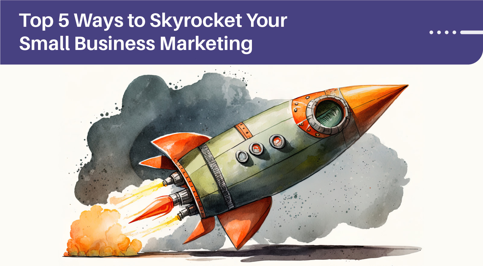 Top 5 Best Tactics to Skyrocket Your Small Business Marketing