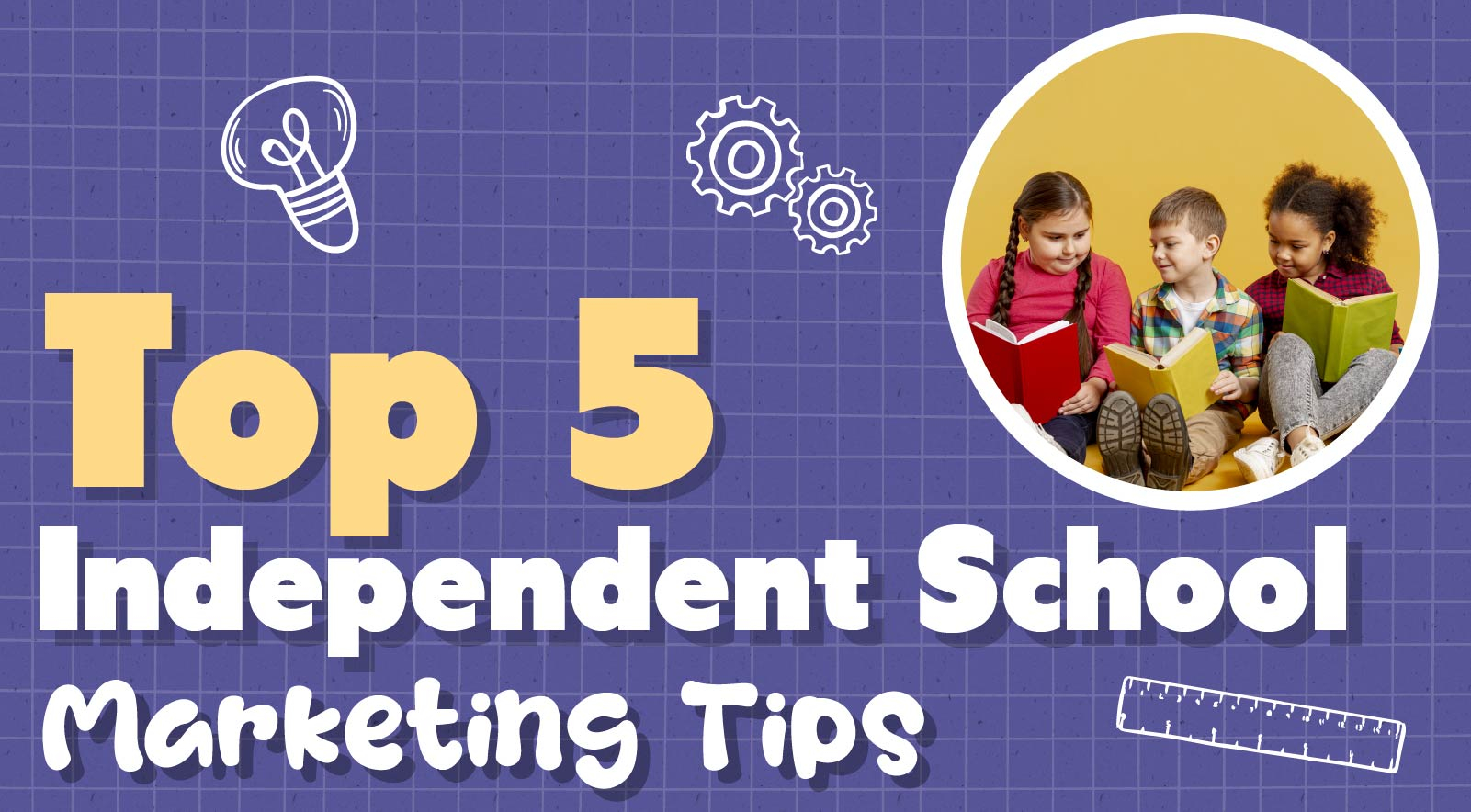 Top Five Independent School Marketing Tips