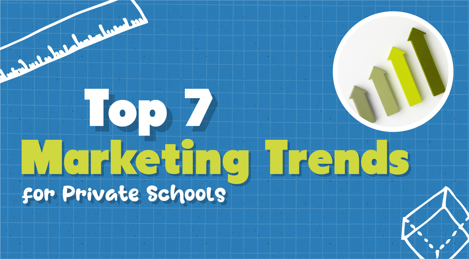 Top 7 Marketing Trends For Private Schools