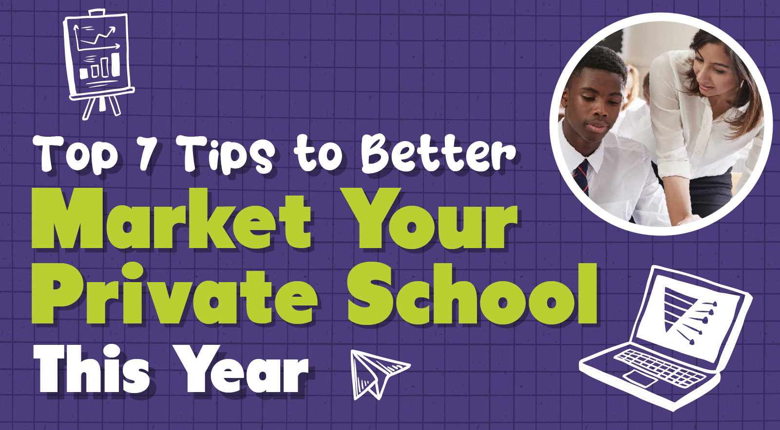 Top 7 Ways to Better Market Your Private School This Year