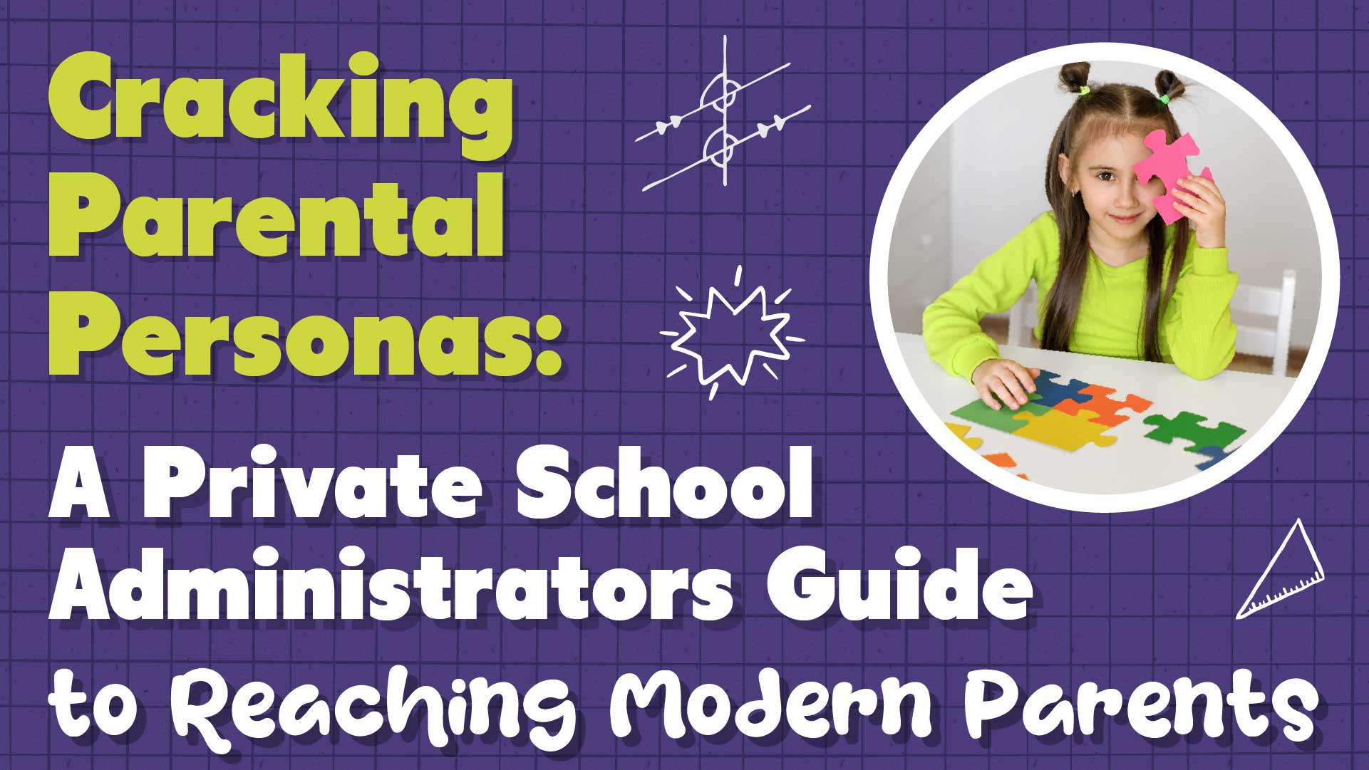 Cracking Parent Personas: A Guide for Private School Admins