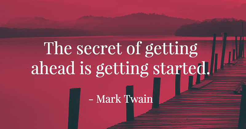 Inspirational Quotes: Real Examples From Real Businesses image The secret of getting ahead is getting started. -Mark Twain