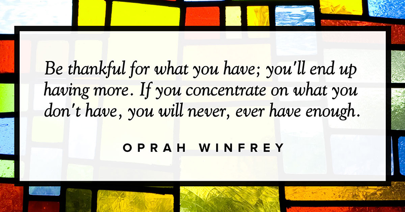 Inspirational Quotes: Real Examples From Real Businesses image Be thankful for what you have; you
