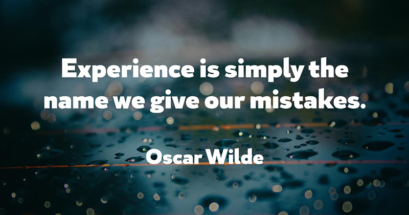 Inspirational Quotes: Real Examples From Real Businesses image Experience is simply the name we give our mistakes. -Oscar Wilde