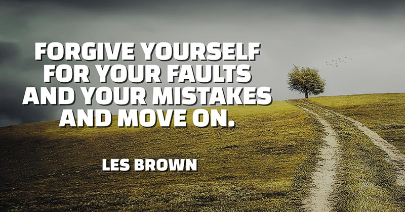 Inspirational Quotes: Real Examples From Real Businesses image Forgive yourself for your faults and your mistakes and move on. -Les Brown
